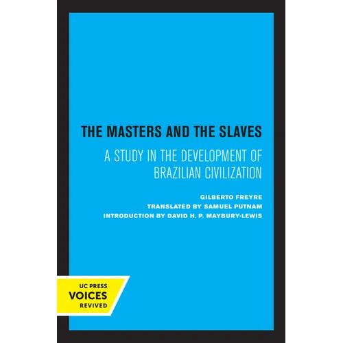 The Masters and the Slaves: A Study in the Development of Brazilian Civilization - Paperback