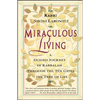 Miraculous Living: A Guided Journey in Kabbalah Through the Ten Gates of the Tree of Life - Paperback