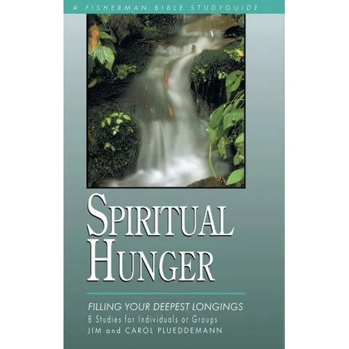Spiritual Hunger: Filling Your Deepest Longings - Paperback