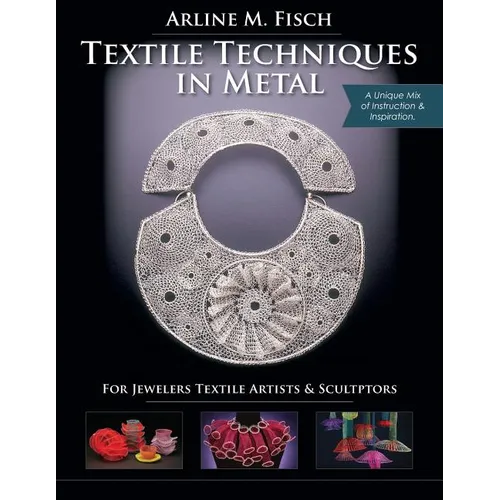 Textile Techniques in Metal: For Jewelers, Textile Artists & Sculptors - Paperback