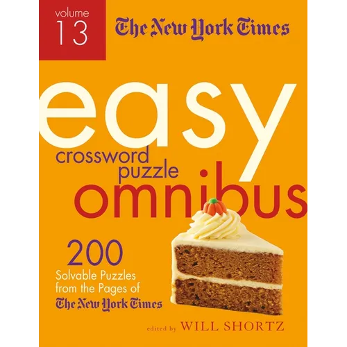 The New York Times Easy Crossword Puzzle Omnibus Volume 13: 200 Solvable Puzzles from the Pages of the New York Times - Paperback
