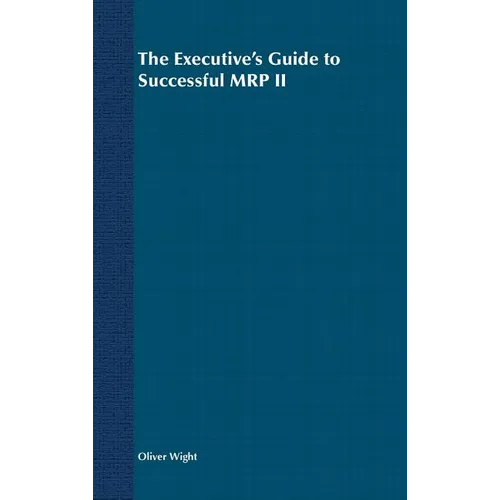 The Executive's Guide to Successful MRP II - Hardcover