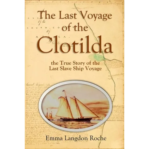 The Last Voyage of the Clotilda, the True Story of the Last Slave Ship Voyage (1914) - Paperback