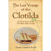 The Last Voyage of the Clotilda, the True Story of the Last Slave Ship Voyage (1914) - Paperback