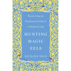 Hunting Magic Eels: Recovering an Enchanted Faith in a Skeptical Age - Paperback