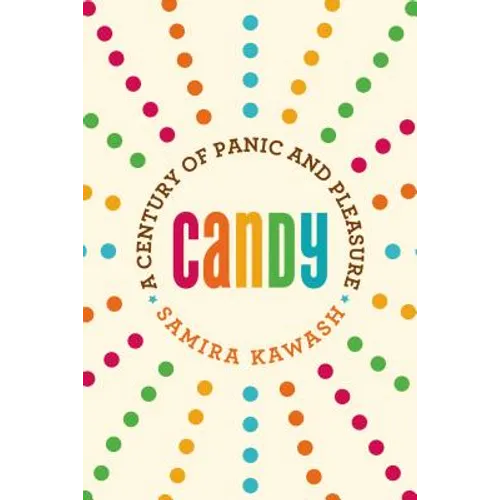 Candy: A Century of Panic and Pleasure - Paperback
