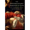 The Insurmountable Darkness of Love: Mysticism, Loss, and the Common Life - Hardcover