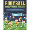 Football activity book for kids: Fun football themed activities for kids aged 6 to 12 - Paperback