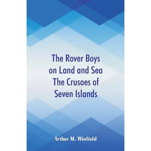 The Rover Boys on Land and Sea The Crusoes of Seven Islands - Paperback