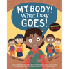 My Body! What I Say Goes! Indigenous Edition: Teach Children Body Safety, Safe/Unsafe Touch, Private Parts, Secrets/Surprises, Consent, Respect (Int E - Paperback