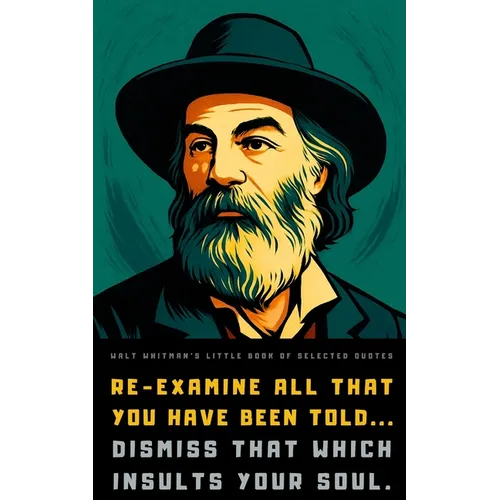 Walt Whitman's Little Book of Selected Quotes: on Life, Love, and Poetry - Paperback