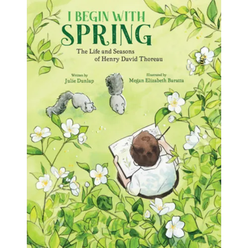 I Begin with Spring: The Life and Seasons of Henry David Thoreau - Hardcover