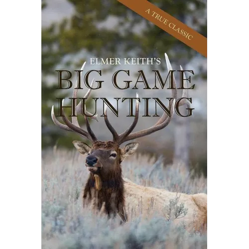 Elmer Keith's Big Game Hunting - Paperback