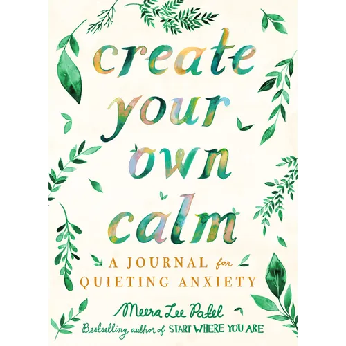 Create Your Own Calm: A Journal for Quieting Anxiety - Paperback