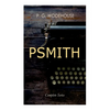 PSMITH - Complete Series: Mike, Mike and Psmith, Psmith in the City, The Prince and Betty and Psmith, Journalist - Paperback