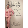 Still Standing: Dealing with Grief, Loss & Sickness - Hardcover
