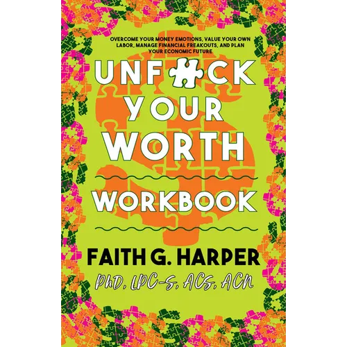 Unfuck Your Worth Workbook: Manage Your Money, Value Your Own Labor, and Stop Financial Freakouts in a Capitalist Hellscape - Paperback