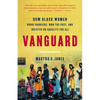 Vanguard: How Black Women Broke Barriers, Won the Vote, and Insisted on Equality for All - Hardcover