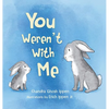 You Weren't With Me - Hardcover