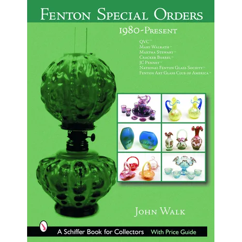 Fenton Special Orders: 1980-Present. Qvc(tm); Mary Walrath(tm); Martha Stewart(tm); Cracker Barrel(tm); Jc Penney(tm); National Fenton Glass Society ( - Hardcover