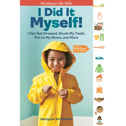 I Did It Myself!: I Can Get Dressed, Brush My Teeth, Put on My Shoes, and More: Montessori Life Skills - Hardcover