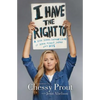 I Have the Right to: A High School Survivor's Story of Sexual Assault, Justice, and Hope - Hardcover