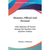 Memoirs, Official And Personal: With Sketches Of Travels Among The Northern And Southern Indians - Paperback