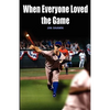 When Everyone Loved the Game - Paperback
