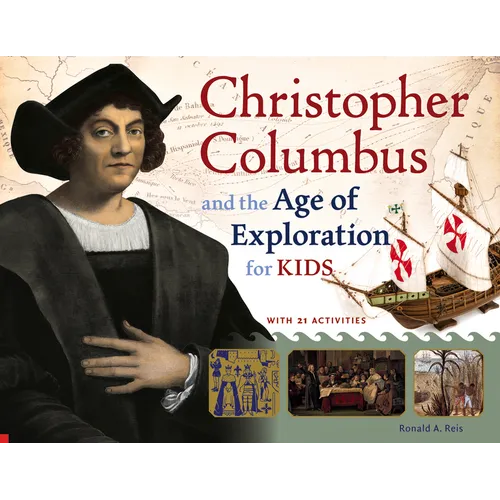 Christopher Columbus and the Age of Exploration for Kids: With 21 Activities Volume 52 - Paperback