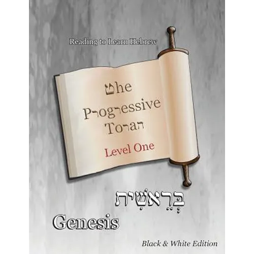 The Progressive Torah: Level One Genesis: Black & White Edition - Paperback