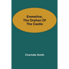 Emmeline, the Orphan of the Castle - Paperback