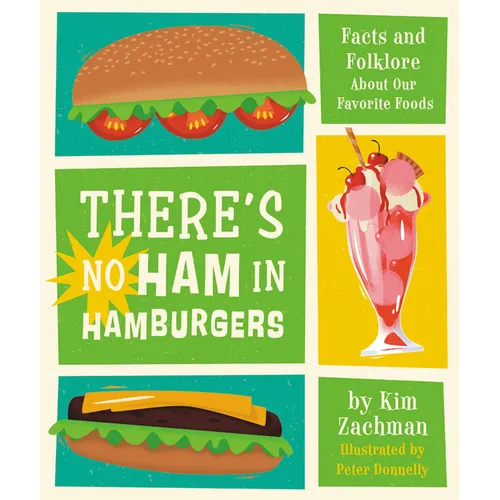 There's No Ham in Hamburgers: Facts and Folklore about Our Favorite Foods - Hardcover
