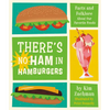There's No Ham in Hamburgers: Facts and Folklore about Our Favorite Foods - Hardcover
