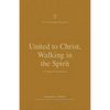 United to Christ, Walking in the Spirit: A Theology of Ephesians - Paperback