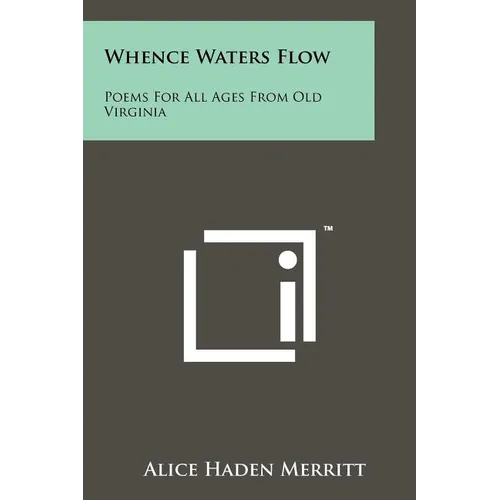 Whence Waters Flow: Poems For All Ages From Old Virginia - Paperback