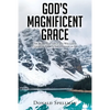 God's Magnificent Grace: The Benefits of Grace and Why God's Unmerited Favor Is Not a License to Sin - Paperback