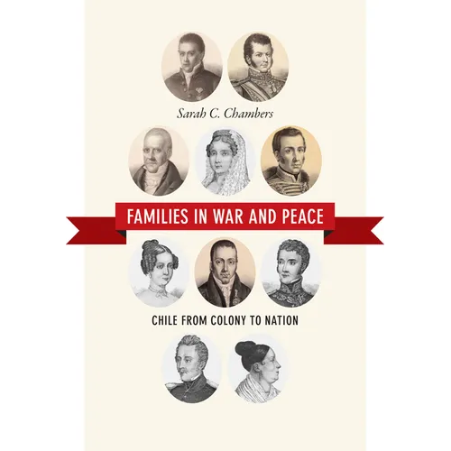 Families in War and Peace: Chile from Colony to Nation - Paperback