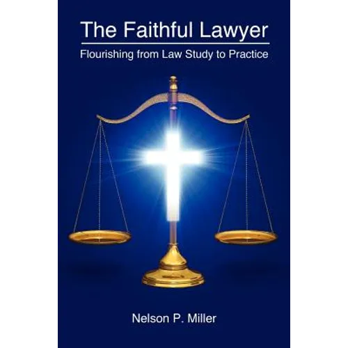 The Faithful Lawyer: Flourishing from Law Study to Practice - Paperback