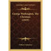 George Washington, The Christian (1919) - Paperback