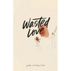 Wasted Love - Paperback