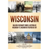 Wisconsin: Una guía fascinante sobre la historia de Wisconsin y el Incendio de Peshtigo de 1871 - Paperback