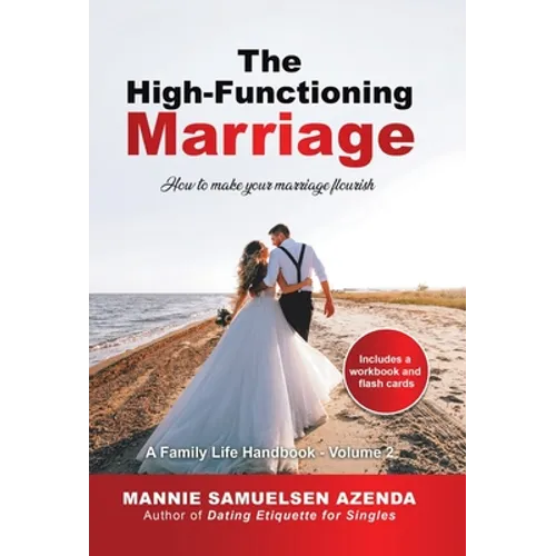 The High-Functioning Marriage: How to Make Your Marriage Flourish - Hardcover