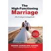 The High-Functioning Marriage: How to Make Your Marriage Flourish - Hardcover