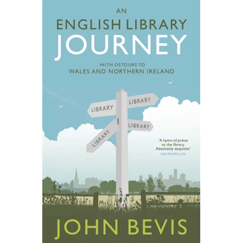 An English Library Journey: With Detours to Wales and Northern Ireland - Hardcover