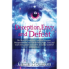 Deception, Envy, and Defeat: My Story of Confusion, Spiritual Warfare, Disappointment and how Family, Faith, Love and God's Grace Kept Me Sane in an I - Paperback