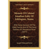Memoir Of Colonel Jonathan Eddy Of Eddington, Maine: With Some Account Of The Eddy Family, And Of The Early Settlers On Penobscot River (1877) - Paperback