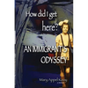 How did I get Here? An Immigrant's Odyssey - Paperback