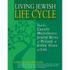 Living Jewish Life Cycle: How to Create Meaningful Jewish Rites of Passage at Every Stage of Life - Paperback