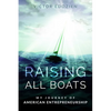Raising All Boats: My Journey of American Entrepreneurship - Paperback