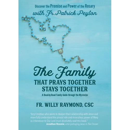 The Family That Prays Together Stays Together: Discover the Promise and Power of the Rosary with Fr. Patrick Peyton - Paperback